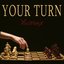 Your Turn