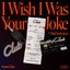 I Wish I Was Your Joke (feat. Bilal Indrajaya) - Single