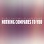 Nothing Compares to You (feat. Kane Brown)