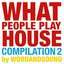 What People Play House Compilation 2 by Wordandsound