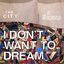 I Don't Want to Dream