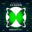 Closer