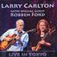 Larry Carlton Robben Ford Live