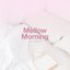 Mellow Morning: Chill Lo-fi Hip Hop