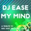 DJ Ease My Mind (Niki and The Dove Tribute - The Mixes)