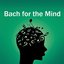 Bach for the Mind