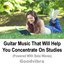 Guitar Music That Will Help You Concentrate At Work