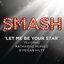 Let Me Be Your Star (SMASH Cast Version) [feat. Katharine McPhee & Megan Hilty] - Single