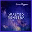 Wasted Tenebra