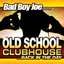 Bad Boy Joe Presents: Old School Clubhouse