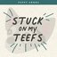 Stuck on My Teefs - Single