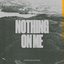 Nothing On Me - Single