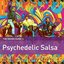 Rough Guide to Psychedelic Salsa