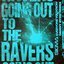 Going Out To The Ravers (feat. Everyone You Know) [Danny Byrd Remix]