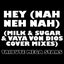 Hey (Nah Neh Nah) (Milk & Sugar & Vaya Von Dios Cover Mixes)