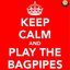 Keep Calm and Play the Bagpipes