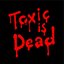 Toxic is Dead