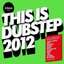 This is Dubstep 2012