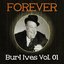 Forever Burl Ives, Vol. 1