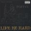 Life Be Hard