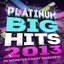 Platinum Big Hits! 2013 - 30 Monster Chart Smashes!