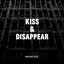 Kiss & Disappear