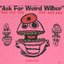 Ask for Weird Wilbur--XXX