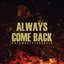 Always Come Back