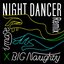 NIGHT DANCER (BIG Naughty Remix)