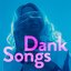 Dank Songs