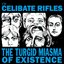 The Turgid Miasma of Existence