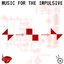Music For The Impulsive