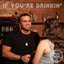 If You're Drinkin' - Single