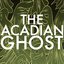 The Acadian Ghost