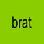 Brat and it’s completely different but also still brat