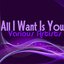 All I Want Is You