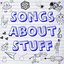 Songs About Stuff