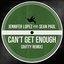 Can’t Get Enough (Dutty Remix)