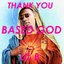 Thank You Based God