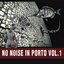 No Noise in Porto Vol. 1