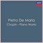 Chopin - Piano Works: Pietro De Maria