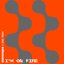 I'm on Fire - Single