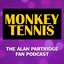 MONKEY TENNIS - The Alan Partridge Fan Podcast