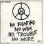 No Fighting, No War, No Trouble, No More