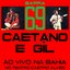 Barra 69 - Caetano E Gil Ao Vivo Na Bahia