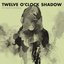 Twelve O'Clock Shadow