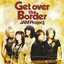 Get over the Border ～JAM Project BEST COLLECTION VI～