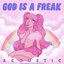 God Is A Freak (Acoustic) - Single