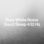 Pure White Noise: Good Sleep 432 Hz