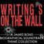 A James Bond Biographical Soundtrack Theme Collection: Writing's on the Wall